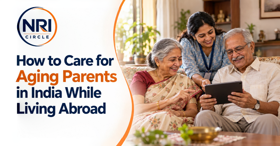 How to Care for Aging Parents in India While Living Abroad