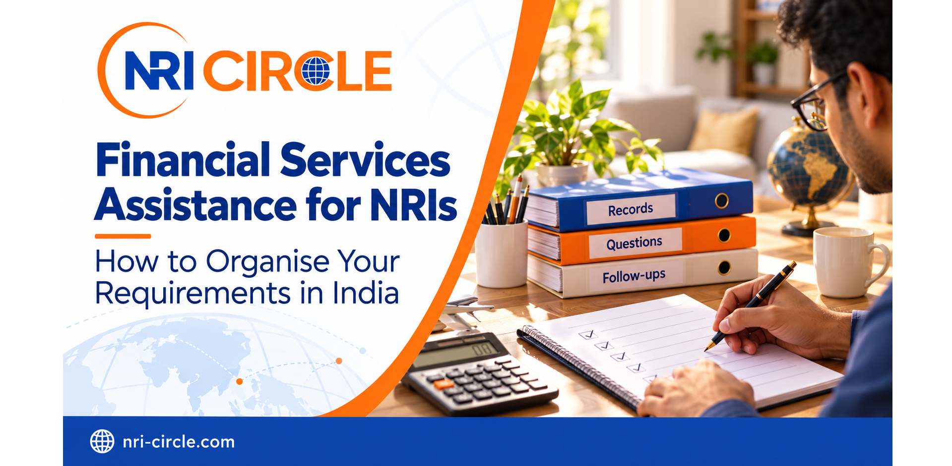Financial Services Assistance for NRIs: How to Organise Your Requirements in India